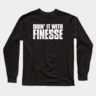 Doin' It with Finesse Long Sleeve T-Shirt